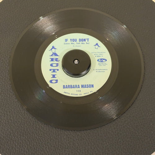 7" vinyl record by Barbara Mason featuring "If You Don't (Love Me, Tell Me So)/You Got What It Takes", released on ARCTIC (112), in VG+ (Very Good Plus) condition, classic analog collectable for turntable playback. Beautiful original copy of an early Philadelphia soul treasure!